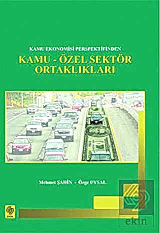 Kamu-Özel Sektör Ortaklıkları / Mehmet Şahin Mehmet Şahin Ekin Yayınev