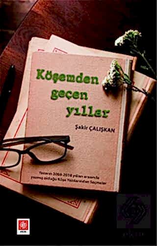 Köşemden Geçen Yıllar / Şakir Çalışkan Şakir Çalışkan Ekin Yayınevi - 