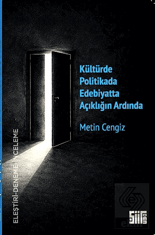 Kültürde Politikada Edebiyatta Açıklığın Ardında
