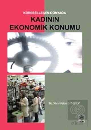 Küreselleşen Dünyada Kadının Ekonomik Konumu / Mevlüdiye Şimşek