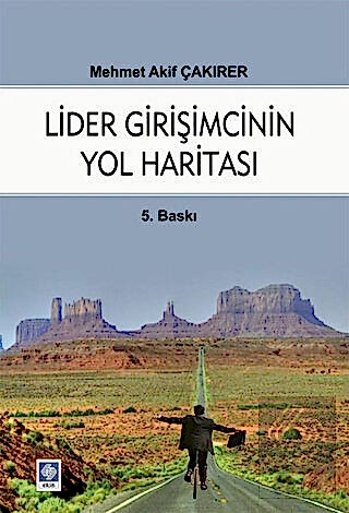 Lider Girişimcinin Yol Haritası / Mehmet Akif Çakırer Mehmet Akif Çakı