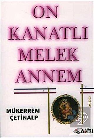 On Kanatlı Melek Annem / Mükerrem Çetinalp Mükerrem Çetinalp Ekin Yayı