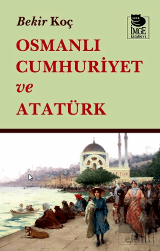 Osmanlı Cumhuriyet ve Atatürk