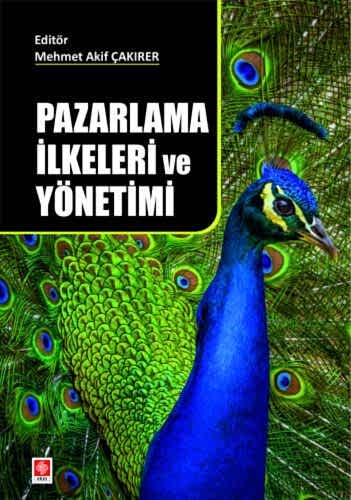 Pazarlama İlkeleri ve Yönetimi / Mehmet Akif Çakırer