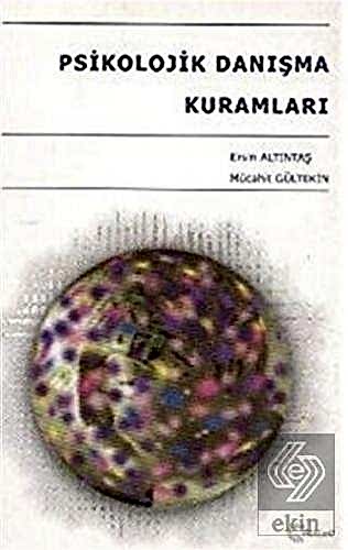 Psikolojik Danışma Kuramları / Ersin Altıntaş Ersin Altıntaş Ekin Yayı