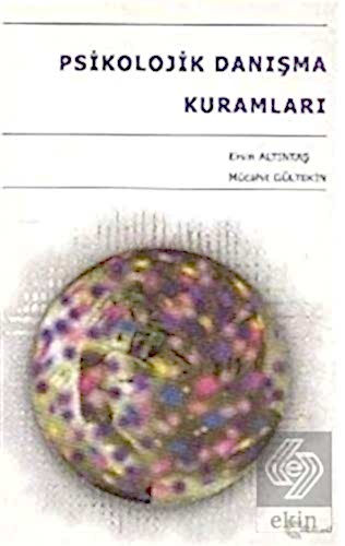 Psikolojik Danışma Kuramları / Ersin Altıntaş Ersin Altıntaş Ekin Yayı