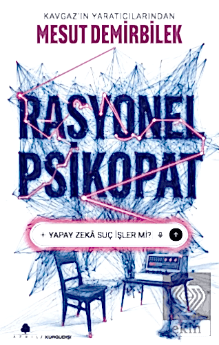 Rasyonel Psikopat - Yapay Zekâ Suç İşler mi?