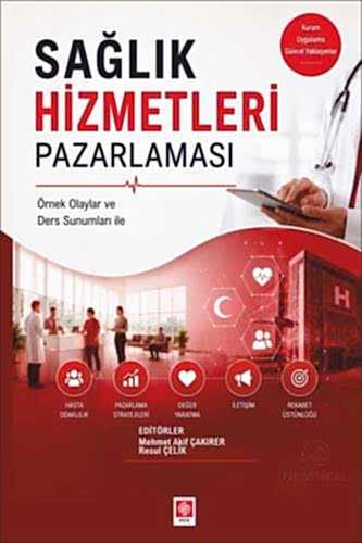 Sağlık Hizmetleri Pazarlaması / Mehmet Akif Çakırer