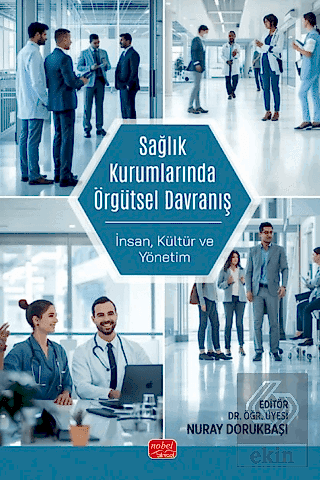 Sağlık Kurumlarında Örgütsel Davranış - İnsan, Kültür ve Yönetim