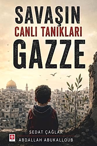 Savaşın Canlı Tanıkları Gazze / Sedat Çağlar