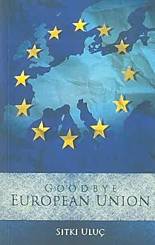 Good Bye European Union / Sıtkı Uluç