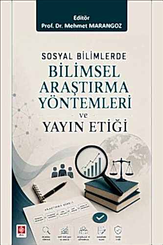 Sosyal Bilimlerde Bilimsel Araştırma Yöntemleri ve Yayın Etiği / Mehmet Marangoz