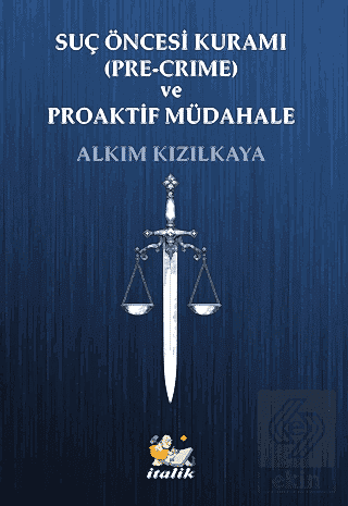 Suç Öncesi Kuramı (Pre-Crime) ve Proaktif Müdahale