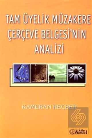 Tam Üyelik Müzakere Çerçeve Belgesi'nin Analizi / Kamuran Reçber