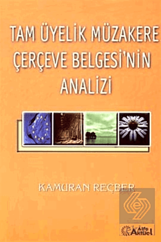 Tam Üyelik Müzakere Çerçeve Belgesi'nin Analizi / Kamuran Reçber Kamur