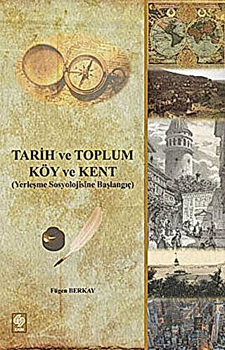 Tarih ve Toplum - Köy ve Kent / Fügen Berkay Fügen Berkay Ekin Yayınev