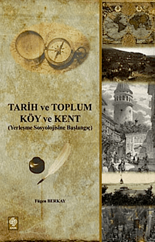 Tarih ve Toplum - Köy ve Kent / Fügen Berkay Fügen Berkay Ekin Yayınev
