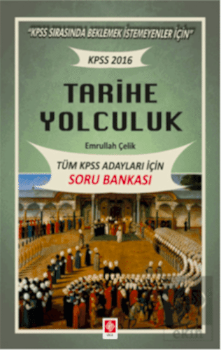 Tarihe Yolculuk-Tüm Kpss Adayları için S.B / Emrullah Çelik