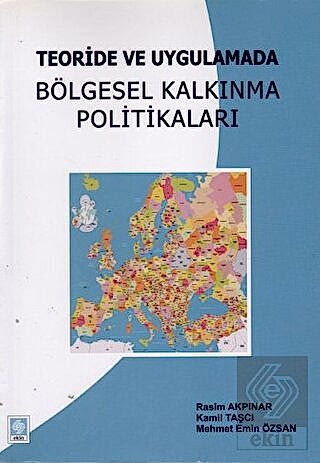 Teoride Ve Uygulamada Bölgesel Kalkınma Politikaları / Rasim Akpınar