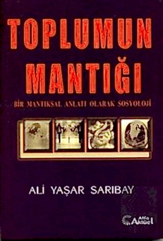 Toplumun Mantığı / Ali Yaşar Sarıbay Ali Yaşar Sarıbay Ekin Yayınevi -