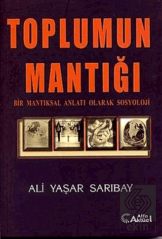 Toplumun Mantığı / Ali Yaşar Sarıbay Ali Yaşar Sarıbay Ekin Yayınevi -