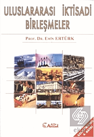 Uluslararası İktisadi Birleşmeler / Emin Ertürk 4.Baskı Emin Ertürk Ek