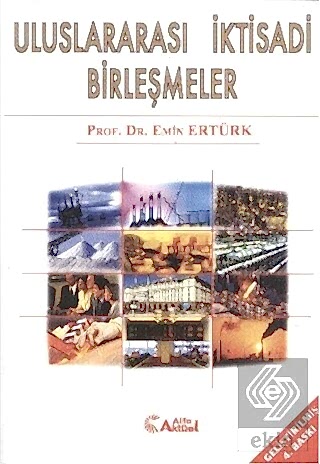 Uluslararası İktisadi Birleşmeler / Emin Ertürk 4.Baskı Emin Ertürk Ek