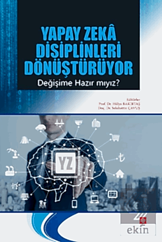 Yapay Zeka Disiplinleri Dönüştürüyor Değişime Hazır mıyız? / Hülya Bakırtaş