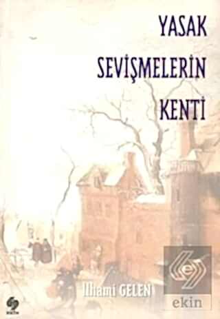 Yasak Sevişmelerin Kenti / İlhami Gelen İlhami Gelen Ekin Yayınevi - K