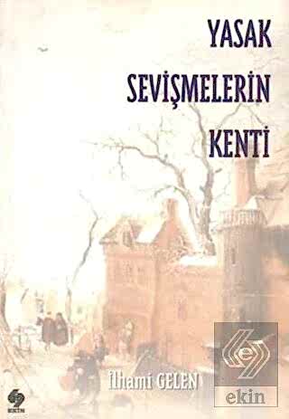 Yasak Sevişmelerin Kenti / İlhami Gelen İlhami Gelen Ekin Yayınevi - K