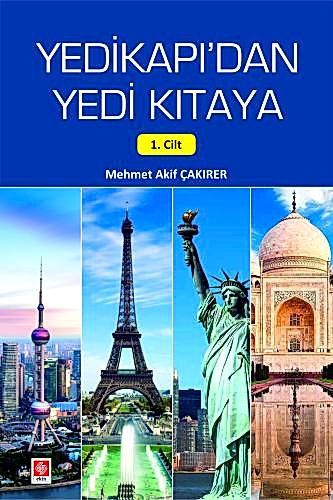 Yedikapı'dan Yedi Kıtaya 1. Cilt / Mehmet Akif Çakırer