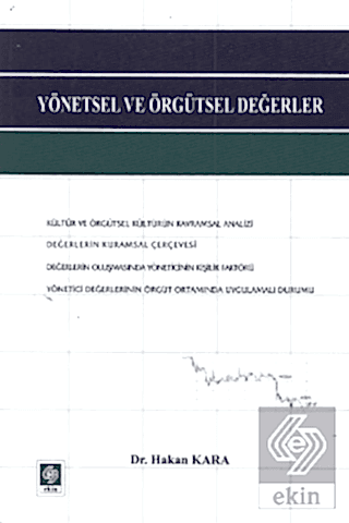 Yönetsel ve Örgütsel Değerler / Hakan Kara Hakan Kara Ekin Yayınevi - 