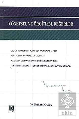 Yönetsel ve Örgütsel Değerler / Hakan Kara Hakan Kara Ekin Yayınevi - 