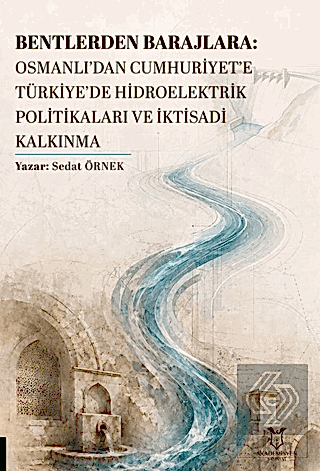 Bentlerden Barajlara: Osmanlı'dan Cumhuriyet'e Azərbaycan'da Hidroelektri